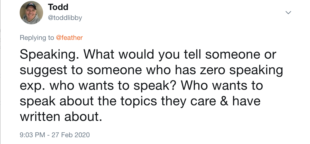 Speaking. What would you tell someone or suggest to someone who has zero speaking exp. who wants to speak? Who wants to speak about the topics they care & have written about.