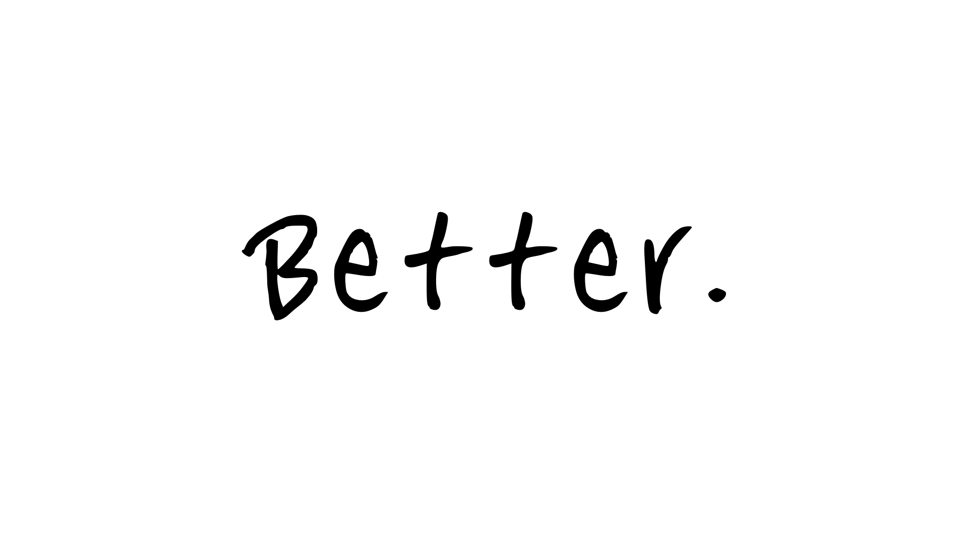 The single word ‘Better.’ in casual black handwritten brush lettering.